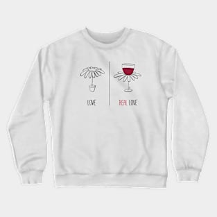 Real Love, real wine Crewneck Sweatshirt